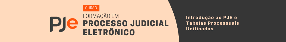 Curso de Formação em Processo Judicial Eletrônico - Introdução ao PJE e Tabelas Processuais Unificadas